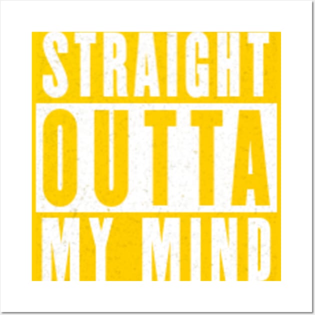 Straight outta my mind sticker and shirts etc. Wall Art by Mackkazzlen